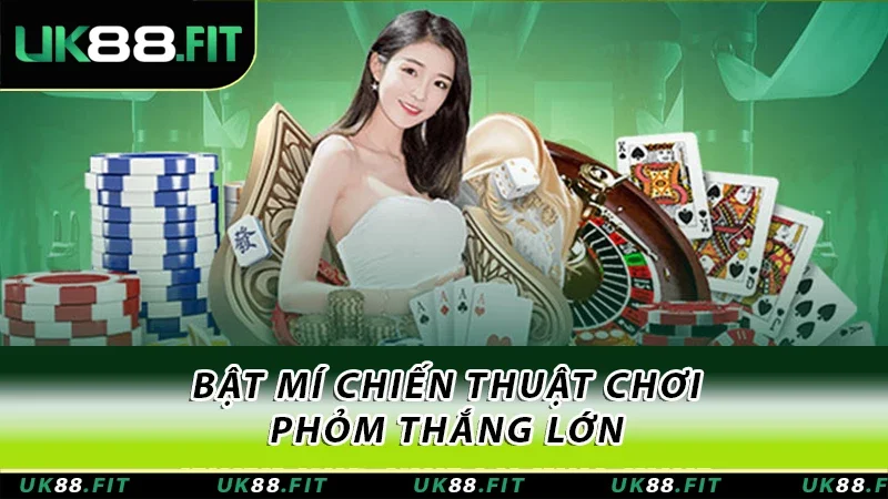 Bật mí chiến thuật chơi phỏm thắng lớn