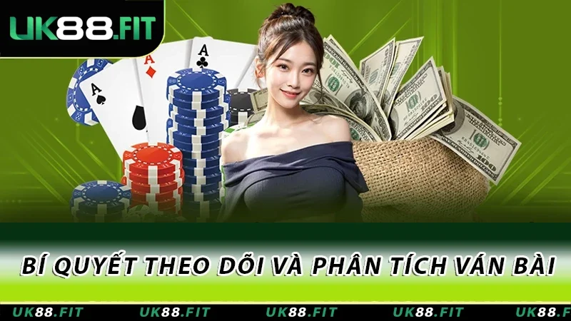 Bí quyết theo dõi và phân tích ván bài