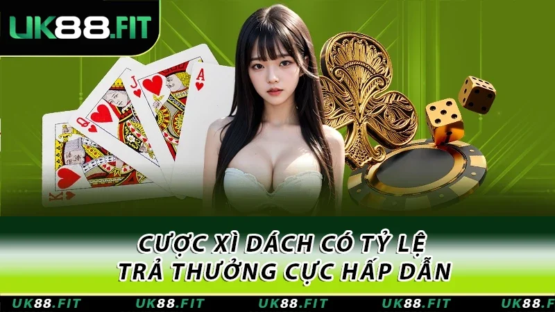Cược xì dách có tỷ lệ trả thưởng cực hấp dẫn