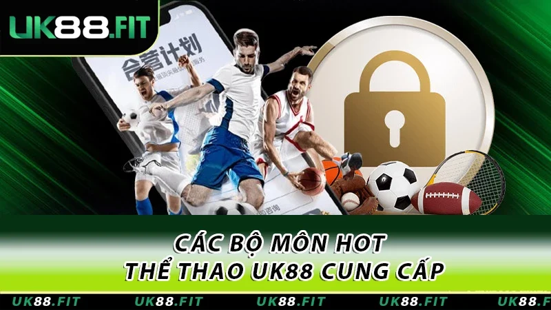 Các bộ môn hot Thể thao UK88 cung cấp