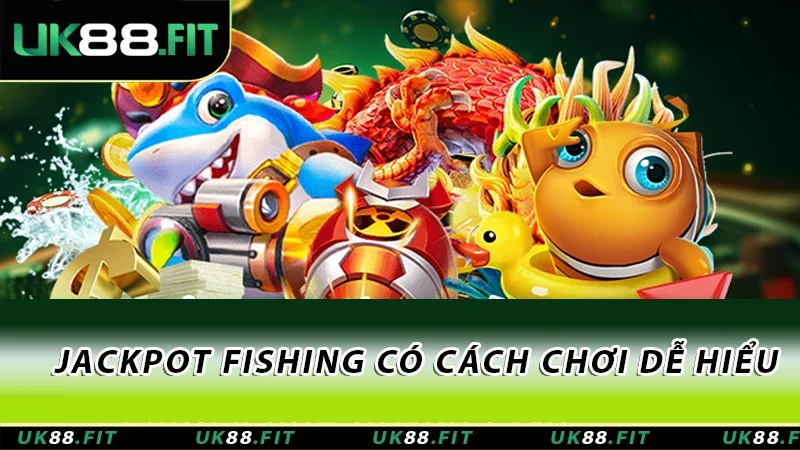 Jackpot Fishing có cách chơi dễ hiểu