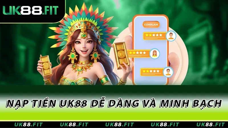 Nạp tiền UK88 dễ dàng và minh bạch