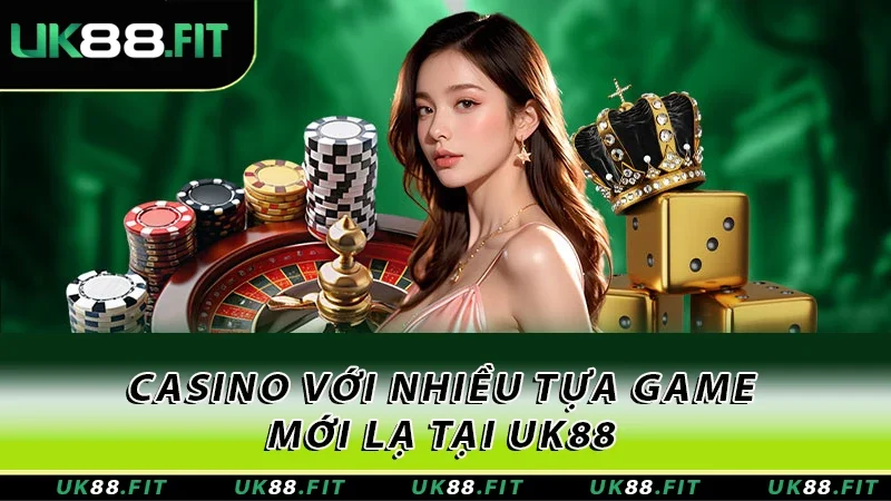 Casino với nhiều tựa game mới tại UK88