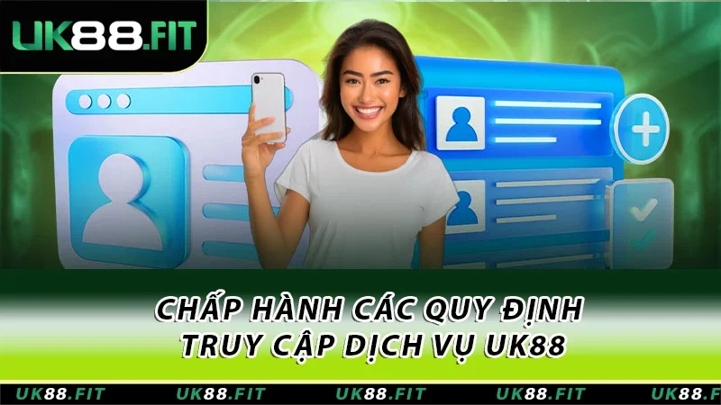 Chấp hành các quy định truy cập dịch vụ được đề ra là điều cực kỳ quan trọng