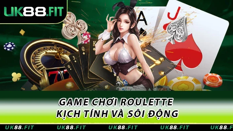 Game chơi Roulette kịch tính và sôi động