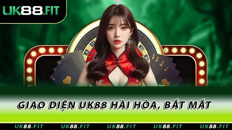 Giao diện UK88 hài hòa, bắt mắt