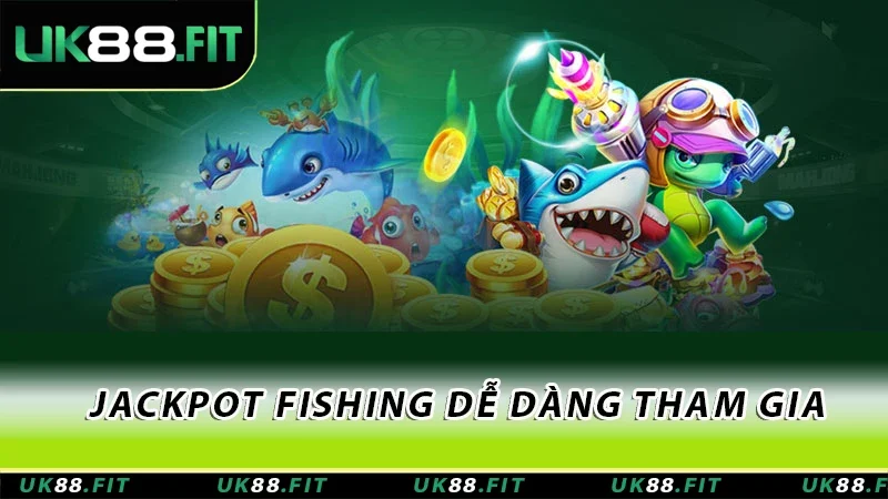 Jackpot Fishing dễ dàng tham gia