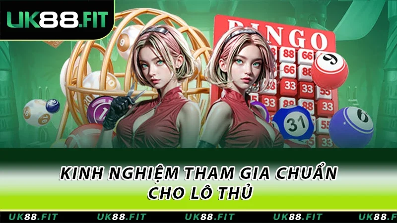 Kinh nghiệm tham gia chuẩn cho lô thủ