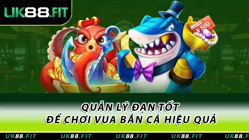 Bạn nên quản lý đạn tốt khi chơi Vua săn cá