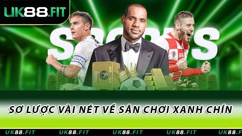 Sơ lược vài nét về sân chơi xanh chín