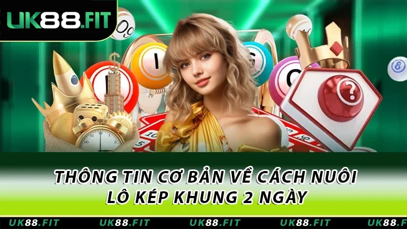 Thông tin cơ bản về cách nuôi lô kép khung 2 ngày