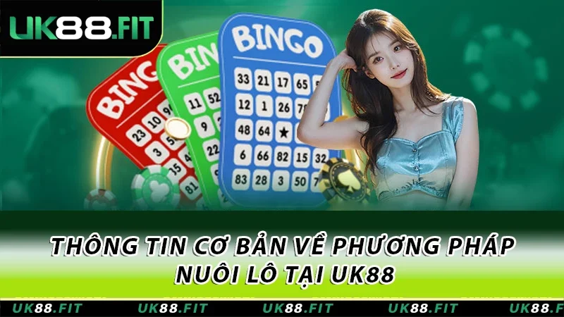 Thông tin cơ bản về phương pháp nuôi lô tại UK88