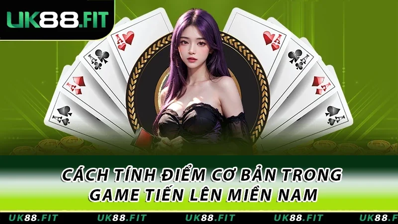Cách tính điểm cơ bản trong game Tiến lên miền Nam