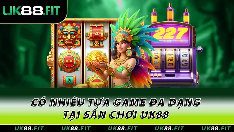 Có nhiều tựa game đa dạng tại sân chơi UK88