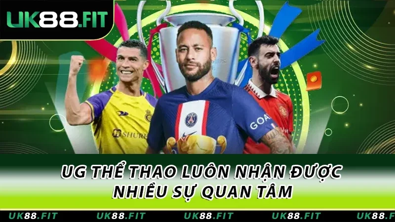 UG thể thao luôn nhận được nhiều sự quan tâm
