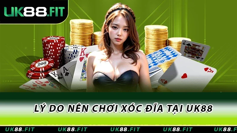 Lý do nên chơi xóc đĩa tại UK88